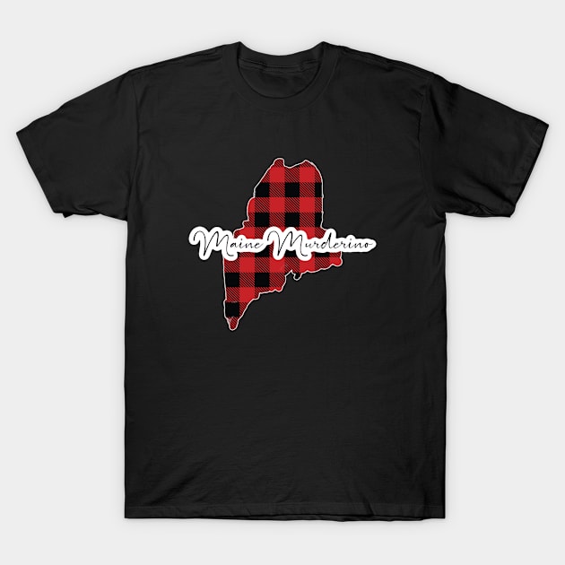 Maine Murderino T-Shirt by Hamsters&Elderberries